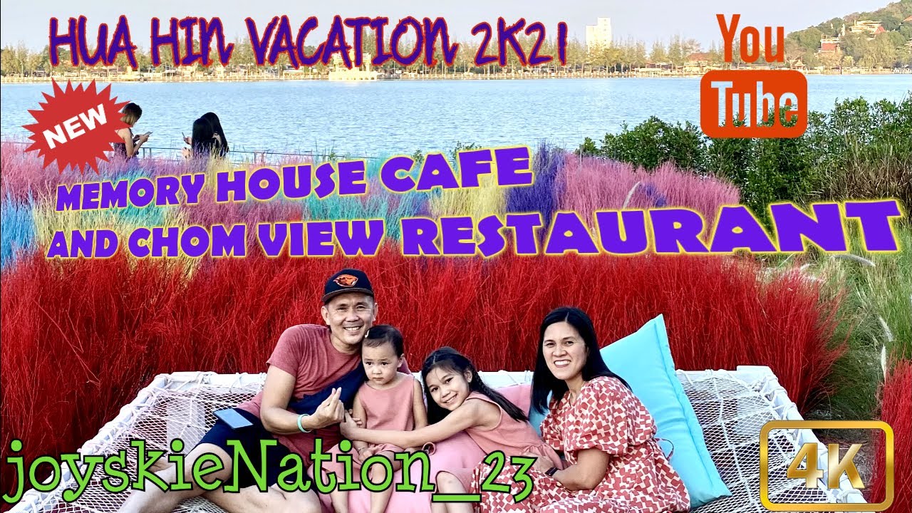 HUA HIN VACATION 2K21 "A VISIT TO CHOM VIEW RESTAURANT AND MEMORY HOUSE CAFE#huahin#family#bonding | chom cafe and restaurantเนื้อหาที่เกี่ยวข้องล่าสุด