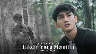 Vicky Kalea - Takdir Yang Memilih (Official Music Video)