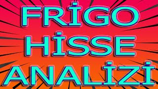 Bi̇st 100 Fri̇go Hi̇sse Tekni̇k İz Ve Fri̇go Hi̇sse Yorum Ve İzi̇ İgo Hi̇sse Yorumu