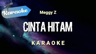 [Karaoke] CINTA HITAM - Meggy Z | (Karaoke)