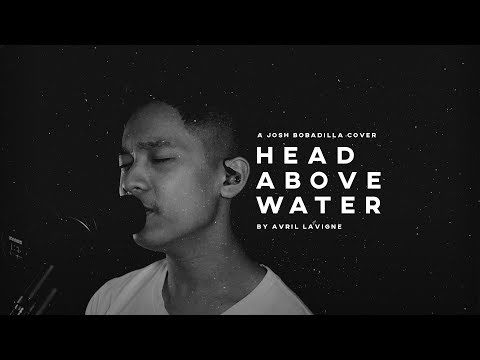 Head Above Water - Avril Lavigne (Cover) By Josh Bobadilla