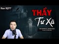 Truyện Ma: Thầy Tư Xà - Câu Chuyện Có Thật Về Ông Thầy TRỤC VONG MC Đình Soạn Kể Mà Rợn