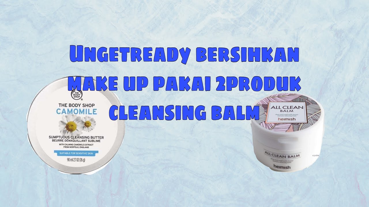 Ungetready Membersihkan Make Up Pakai 2 produk Favorite Ungetready Membersihkan Make Up Pakai 2 produk Favorite