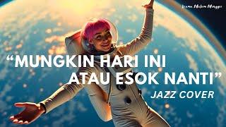 Download Lagu Anneth - Mungkin Hari Ini Esok atau Nanti | Jazz Cover | Lagu Jazz Indonesia MP3