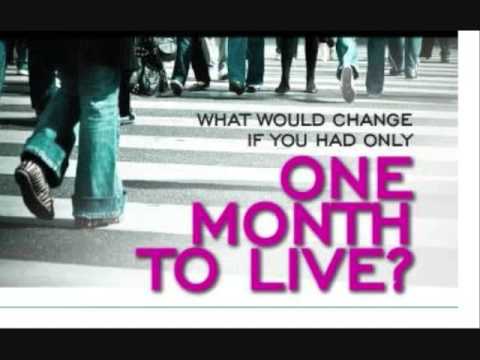 What if you only had One Month To Live?? - YouTube