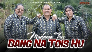 Maduma Trio - Dang Na Tois Hu (Official Music Video)