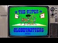 The Super Globetrotters Intro