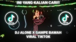 DJ ALONE X SAMPE BAWAH VIRAL TIKTOK -DJ 30 DETIK VIRAL 2023 SOUND KANE