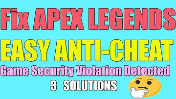 Fix APEX LEGENDS Easy-Anticheat Game Security Violation Detected #0000000D I 3 SOLUTIONS 2023