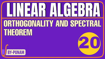 Orthogonality and Spectral theorem|ONE SHOT VIDEO|LINEAR ALGEBRA|Solved example|Statistics by Punam|