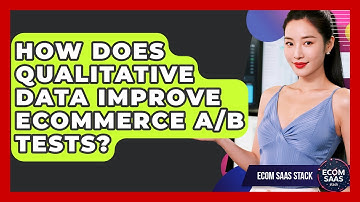 How Does Qualitative Data Improve eCommerce A/B Tests? - Ecom SaaS Stack