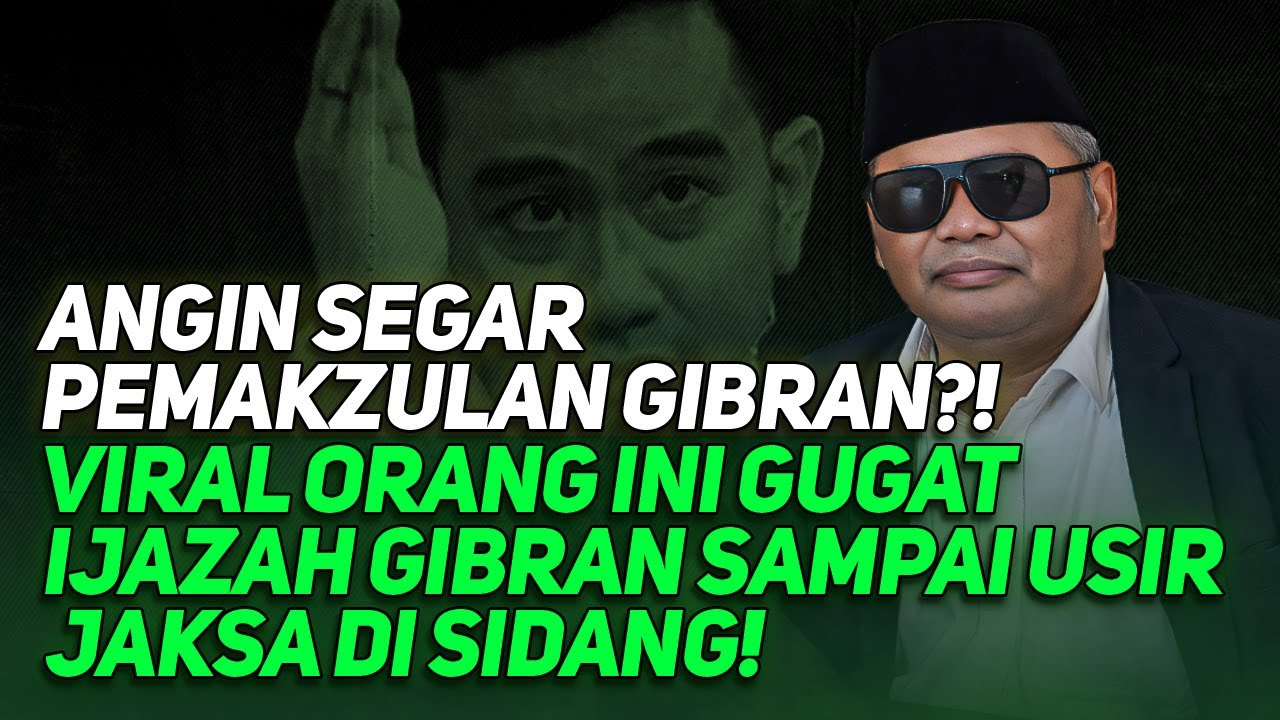 ANGIN SEGAR PEMAKZULAN GIBRAN?! VIRAL ORANG INI GUGAT IJAZAH GIBRAN SAMPAI USIR JAKSA DI SIDANG!