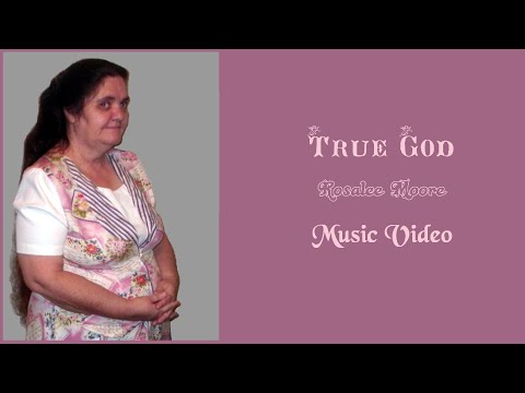 True God - Rosalee Moore (Official Music Video)