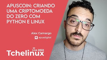 APUSCOIN: Criando uma criptomoeda do zero com Python e Linux - Alex Camargo
