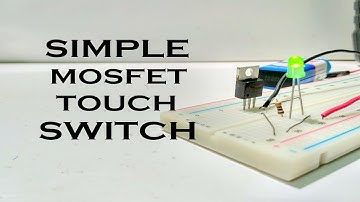 How to make Simple touch switch circuit using single mosfet transistor