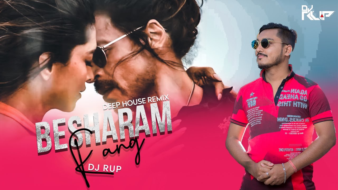 Basaram Rang Besharam Rang ( REMIX ) | DJ RUP | | Pathaan | Shah Rukh Khan, Deepika ...