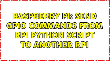 Raspberry Pi: send gpio commands from rpi python script to another rpi (2 Solutions!!)