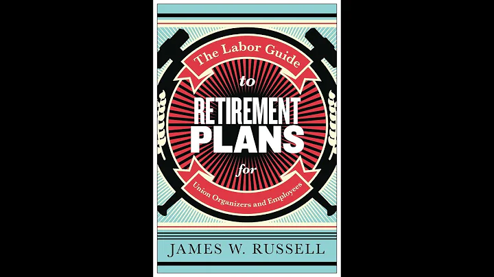 The Labor Guide to Retirement Plans (featuring Jim...