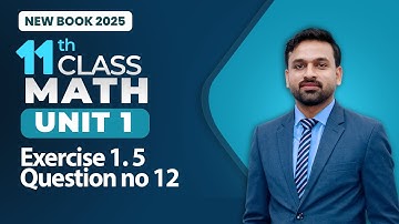 11th Class Math Unit 1 | Exercise 1.5 Question no 12 | Class 11th Math New Book 2025