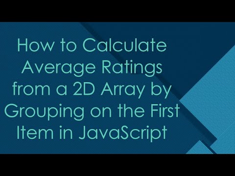 How to Calculate Average Ratings from a 2D Array by Grouping on the First Item in JavaScript