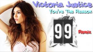 Video thumbnail of "Victoria Justice - You're The Reason (99ers Remix) (Club Edit)"