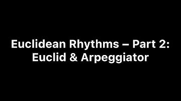 Euclidean Rhythms with Mela – Part 2: Euclid & Arpeggiator