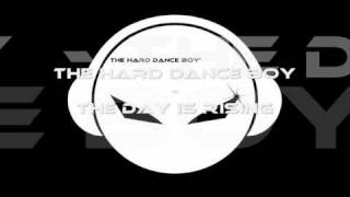 Hard Dance Boy - The Day Is Rising