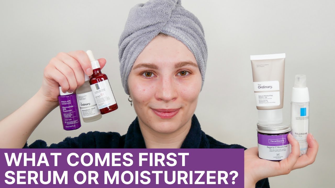 What Comes First Serum Or Moisturizer YouTube What Comes First Serum Or Moisturizer YouTube