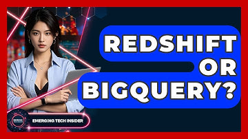Redshift Or BigQuery? - Emerging Tech Insider