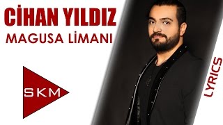 Cihan Yıldız - Magusa Limanı (Official Lyrics Video) Resimi