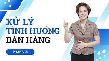 XỬ LÝ TÌNH HUỐNG BÁN HÀNG