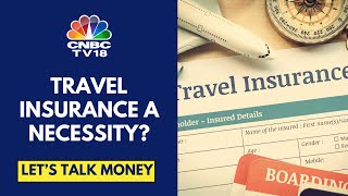 Planning Your Dream Vacation: Is Travel Insurance A Necessity? | Let's Talk Money | CNBC TV18