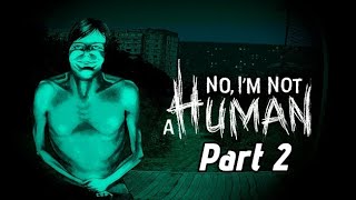 No, Im Not A Human Part 2