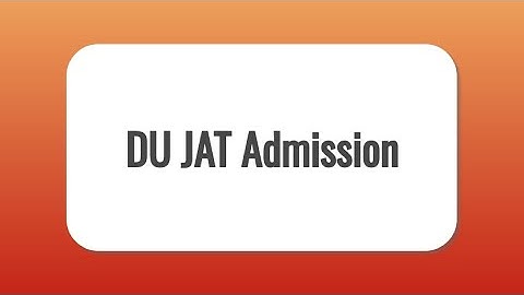 DU JAT 2021: Application form, Exam Date, Syllabus, Eligibility, Pattern