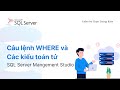 SQL Server - Bài 5. Câu lệnh WHERE và Các kiểu toán tử
