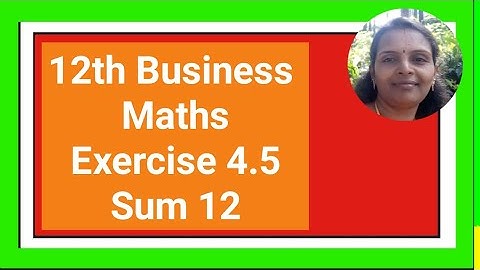 12th Business Maths|Exercise 4.5|Sum 12