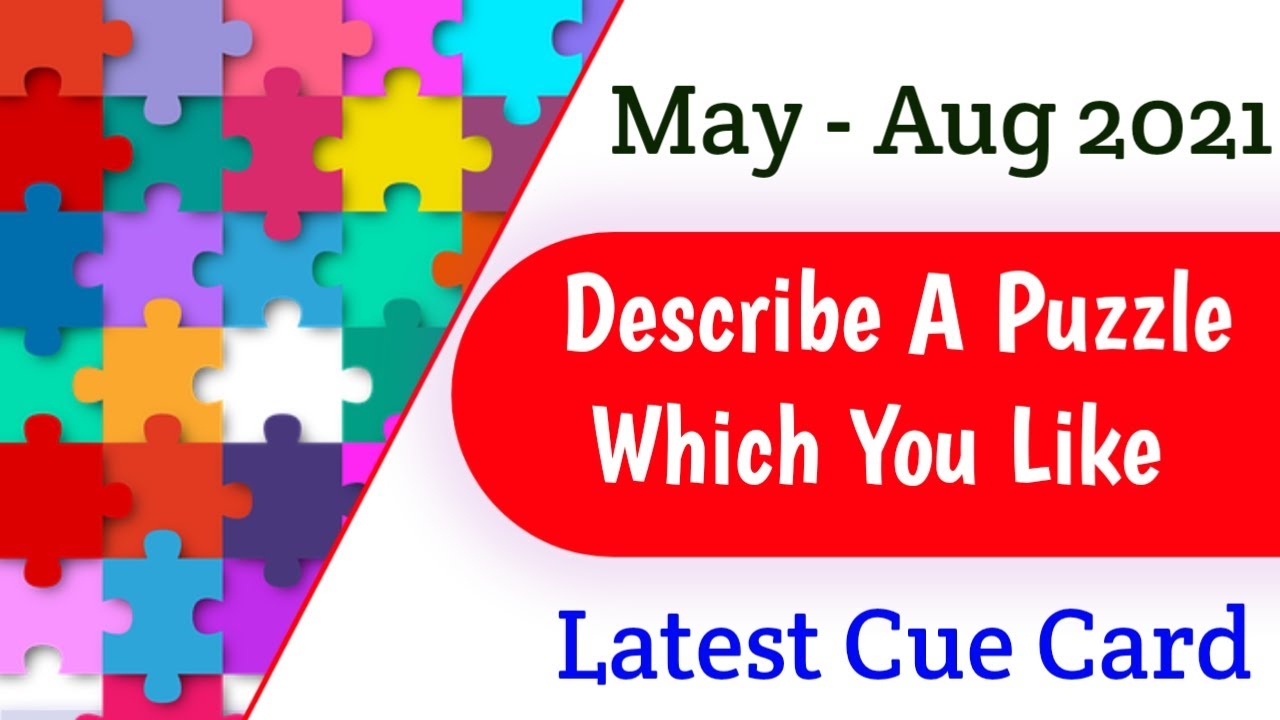 Describe A Puzzle Which You Like || May-Aug 2021 Latest Cue Card🔥
