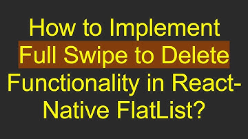 How to Implement Full Swipe to Delete Functionality in React-Native FlatList?