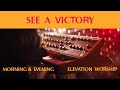 See A Victory Morning Evening Elevation Worship mp3