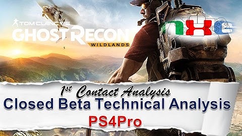 Ghost Recon:Wildlands Technical Preview *WIP Beta PS4Pro