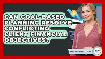 Can Goal-based Planning Resolve Conflicting Client Financial Objectives?