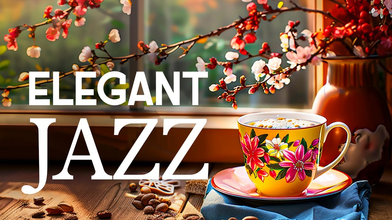 ⁣Jazz Elegant Music - Smooth Piano Jazz Music & Relaxing Bossa Nova for Begin the day, study, wor