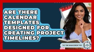 Are There Calendar Templates Designed For Creating Project Timelines? - The Time Management Pro