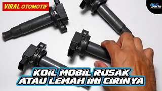 KOIL / COIL MOBIL RUSAK ATAU LEMAH INI CIRINYA!!! #sparepartmobil