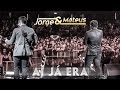 Jorge & Mateus - Ai Já Era - [Novo DVD Live in London] - (Clipe Oficial)