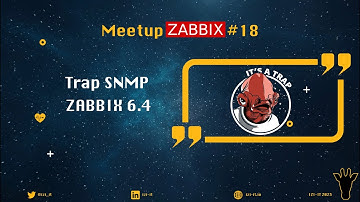 Meetup ZABBIX #18 - By IZI-IT / Les traps SNMP et version 6.4