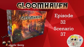 Ep 32 - Gloomhaven - Scenario 37 - A Live Solo Playthrough