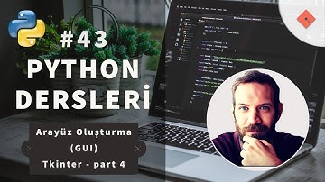 Python Dersleri #43 | Arayüz Oluşturma (GUI) Tkinter - part 4