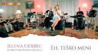 Jelena Gerbec - Eh tesko meni - LIVE ( orkestar Marka Djukica )