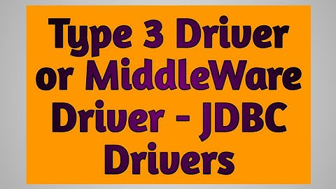 Type 3 Driver or MiddleWare Driver -  JDBC drivers Java